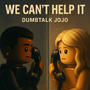 We Can't Help It (Explicit)
