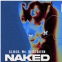 Naked (feat. W4 & Dj Ice Queen)