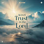 Trust in the Lord