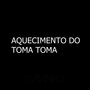 AQUECIMENTO DO TOMA TOMA (Explicit)