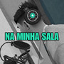 NA MINHA SALA (Explicit)