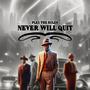 Never Will Quit (Explicit)