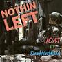 Nothin Left (feat. DeadNxtWeek) [Explicit]