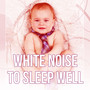 White Noise to Sleep Well - Nursery Rhymes, Nature Sounds with Ocean Waves, Relaxing Music for Newborns to Calm Down