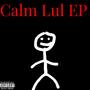 Calm Lul EP (Explicit)