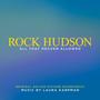 Rock Hudson: All That Heaven Allowed (Original Motion Picture Soundtrack)