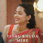 Yeshu Khuda Mere