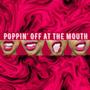 Poppin' Off At The Mouth (feat. iamcalii) [Explicit]