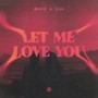 Let Me Love You