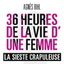 La sieste crapuleuse (36h de la vie d'une femme)