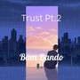 Trust, Pt. 2 (Explicit)