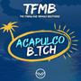 Acapulco B_tch (Radio Edit)