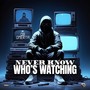 Never Know Who's Watching (Explicit)