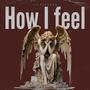 How I Feel (Explicit)