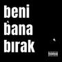 Beni Bana Bırak (Explicit)