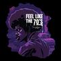 Feel Like the 70's (Explicit)