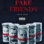 Fake Friends (Explicit)