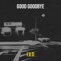 Good Goodbye (Explicit)