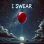 I SWEAR (Explicit)