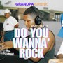 Do You Wanna' Rock?