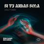 Si tu andas sola (feat. Shishi) [Explicit]