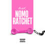 Nomo Ratchet (Explicit)