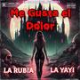 Me Gusta El Dolor (feat. La Yayi & La Rubia)