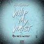 Whip My Wrist (Explicit)