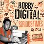 Serious Times (Bobby Digital Reggae Anthology Vol. 2)