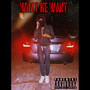 What He Want (Explicit)