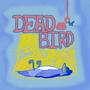 DEAD BIRD (feat. Goji Da Kaiju & Overkill Will) [Explicit]