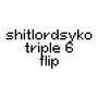 ****lordsyko triple 6 flip (Explicit)
