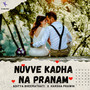 Nuvve Kadha Na Pranam - Single