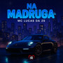 Na Madruga (Explicit)