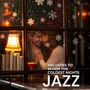 Jazz Awakens Cozy Winter Dreams (Melodies to Warm the Coldest Nights)