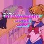 STRAWBERRY JUICE JAM (Explicit)