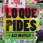 Lo Que Pides (Explicit)