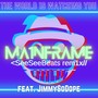 MA1NFRAME (THE W0RLD 1S WATCH1NG Y0U) (feat. JimmySoDope)