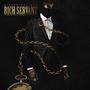 RICH SERVANT (Explicit)