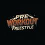 Pre Workout Freestyle (Explicit)