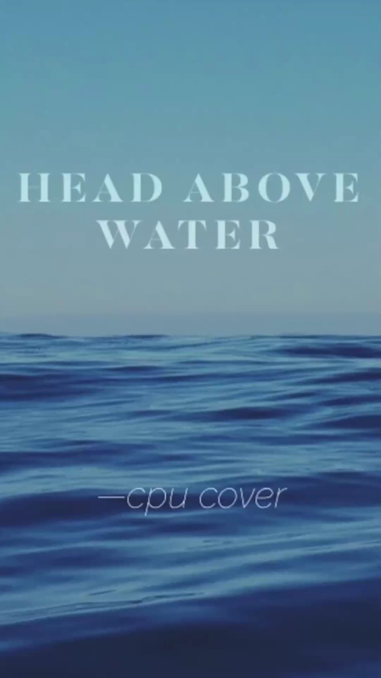  - Head Above Water (CPU Cover)