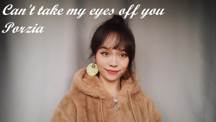  - Can't take my eyes off you-Porzia 我的视线离不开你~