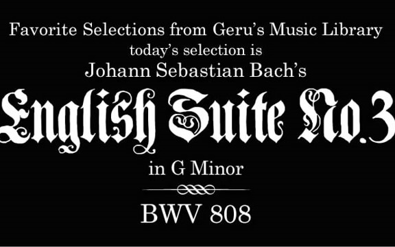 【巴赫】【Gerubach】g小调第三号英国组曲. English Suite No.3 in g minor. BWV 808