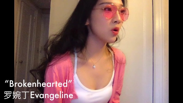  - “Brokenhearted- Karmin” 翻唱by 罗婉丁Evangeline