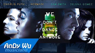  - 当《Dancing With A Stranger》遇上《We Don't Talk Anymore》，油管混音大神AnDyWu新作，好听哭惹~！