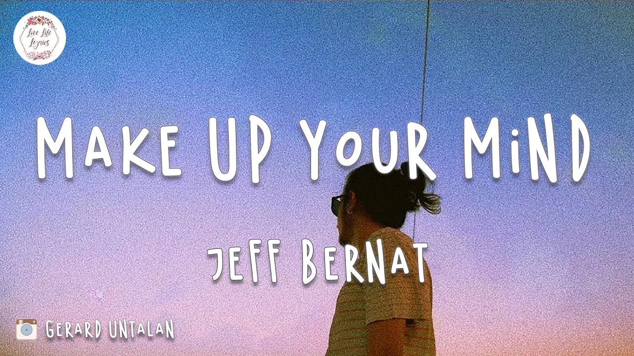  - 【好歌分享】Jeff Bernat《Make Up Your Mind》  夜晚似乎很适合听这首歌~