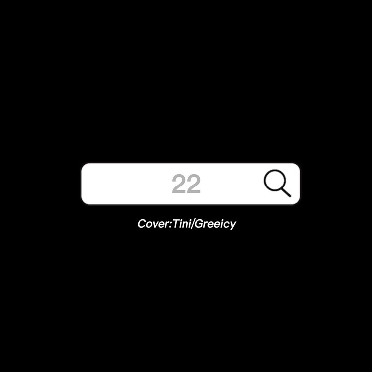 - 《22》(Cover:Tini/Greeicy)