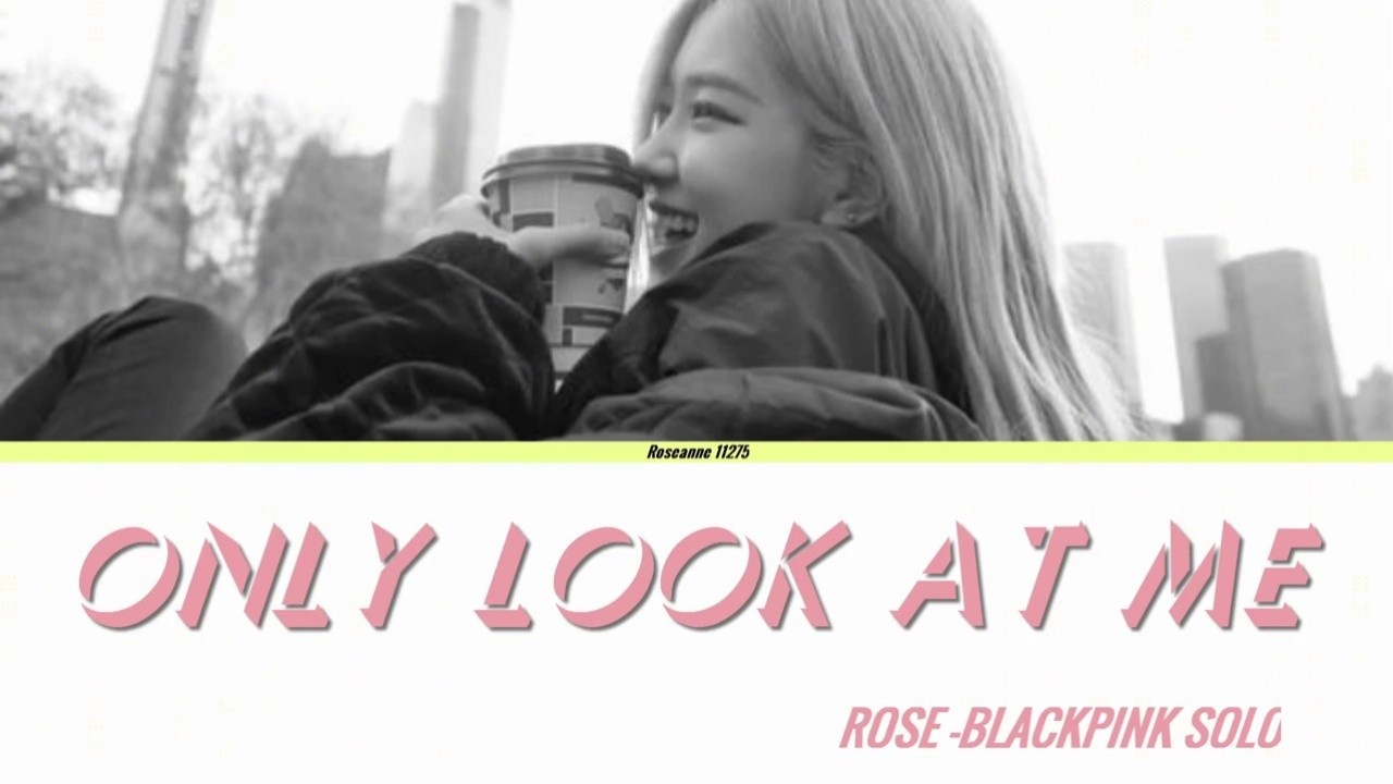 [vietsub] ros07 (blackpink) -only look at me (lyrics viet/ro