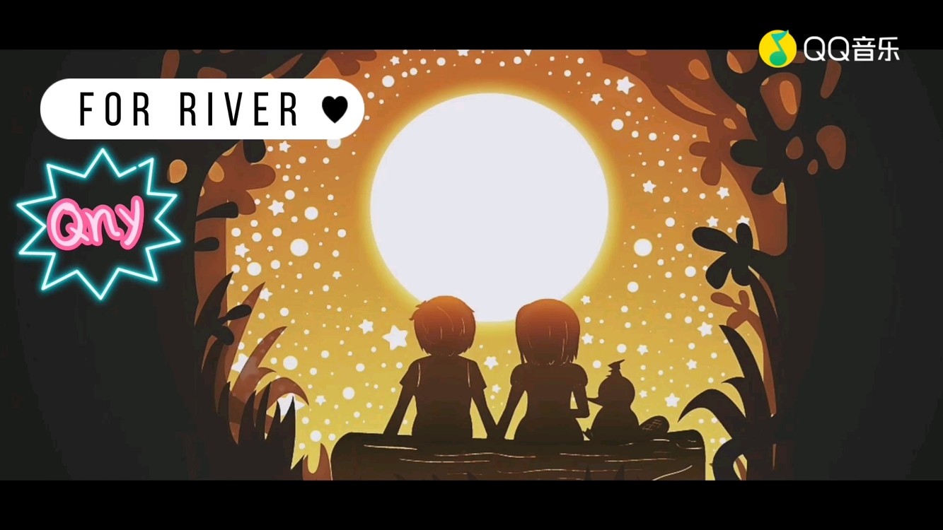 - For river,希望每个人都有美好的爱情。