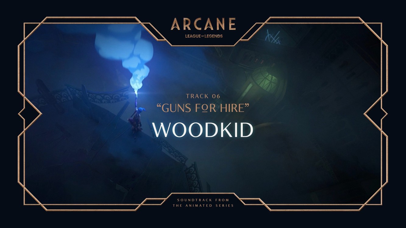  - Woodkid - Guns for Hire｜《英雄联盟：双城之战》拳头游戏音乐